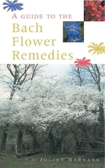 A Guide to Bach Flower Remedies by Julian Barnard